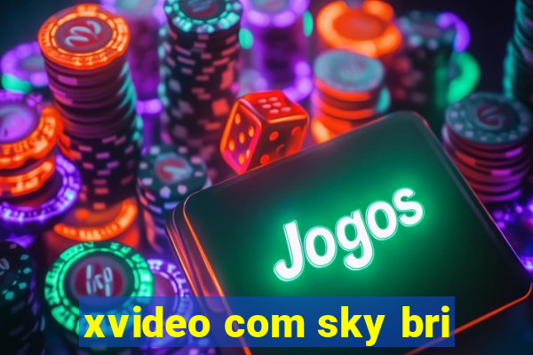 xvideo com sky bri